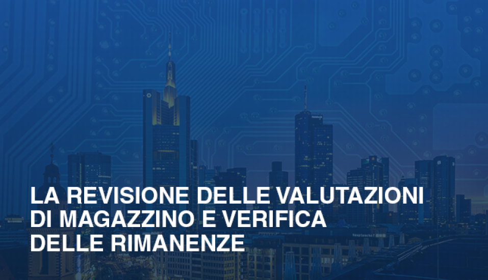 La revisione delle valutazioni di magazzino e verifica delle Rimanenze 8cbed81e